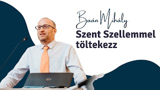 Baán Mihály  Szent Szellemmel töltekezz [upl. by Damales846]