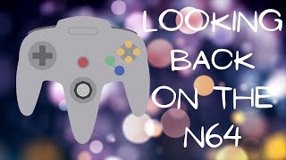 Looking Back on the N64 [upl. by Anilegnave314]