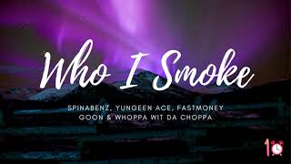 Who I Smoke one hour loop by Spinabenz Yungeen Ace FastMoney Goon amp Whoppa Wit Da Choppa [upl. by Annig]