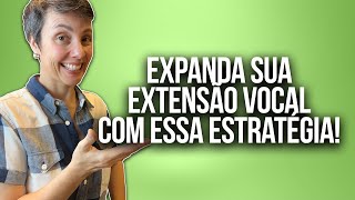 Aprenda a EXPANDIR SUA EXTENSÃO VOCAL com essa estratégia [upl. by Yruy]