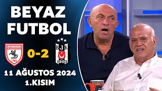 Beyaz Futbol 11 Ağustos 2024 1Kısım  Samsunspor 02 Beşiktaş [upl. by Aloke411]