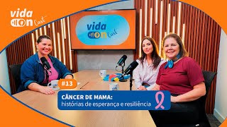 CÂNCER DE MAMA E AUTOESTIMA UMA JORNADA DE CORAGEM E FORÇA  EP 13  VIDA ON CAST [upl. by Eintruoc]