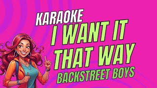 Backstreet Boys  I Want It That Way  Karaoke Version  Sing Along [upl. by Vadnee]