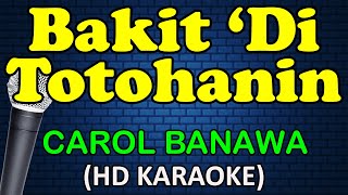 BAKIT DI TOTOHANIN  Carol Banawa HD Karaoke [upl. by Nosle]