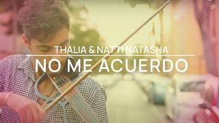 No me acuerdo  Thalía Natti Natasha  Violin Cover by Jose Asunción [upl. by Burrus]