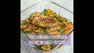 Fried and Roasted Chicken Breast on Sweet Potatoes [upl. by Nolyarb59]