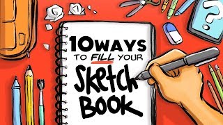 10 WAYS TO FILL YOUR SKETCHBOOK [upl. by Valera]