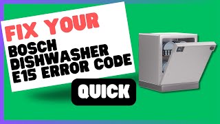 Bosch Dishwasher E15 Error Code What It Means and How to Fix It [upl. by Taffy]