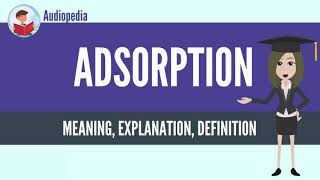 What Is ADSORPTION ADSORPTION Definition amp Meaning [upl. by Kcirrad]