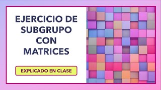 Ejercicio subgrupo con matrices conmutables [upl. by Aenaj]