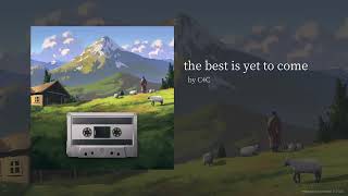 C4C  the best is yet to come Original Audio [upl. by Snowber]