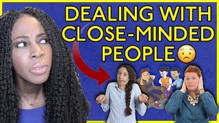 3 WAYS TO DEAL WITH CLOSEDMINDED PEOPLE [upl. by Shaw]