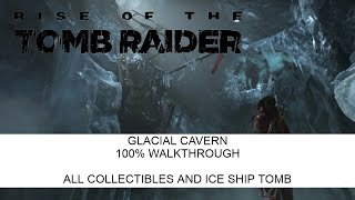 Glacial Cavern  Rise Of The Tomb Raider All Collectibles  Ship Tomb [upl. by Noiram510]