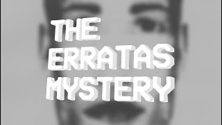 The Erratas Mystery [upl. by Zashin]