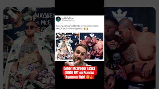 Conor McGregor loses 500k betting on Francis Ngannou to get knocked out [upl. by Ulphi]