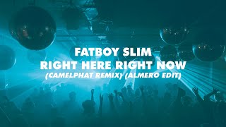 Fatboy Slim  Right Here Right Now Camelphat Remix Almero Edit [upl. by Honeyman]