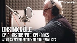 Episode 10 with Stephen Endelman and Brian Cox  Unsinkable Inside The Episodes  Wondery [upl. by Latreshia]