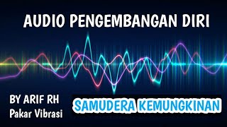 AUDIO PEMBERDAYAAN DIRI quot SAMUDRA KEMUNGKINAN quot PAKAR VIBRASI quot [upl. by Soilissav]