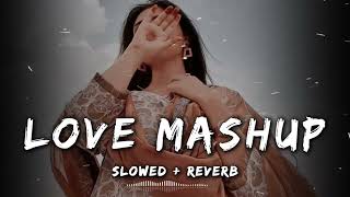 NEW LOVE MASHUP SONGS  NEW LOFI SONGS  SLOWED  REVERB  arijitsingh lofi love trending [upl. by Nytsirhc]