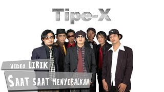 Tipe X  Saat Saat Menyebalkan Lirik [upl. by Clovis]