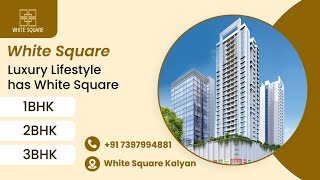 White Square Kalyan Luxury 2 amp 3 BHK Flats  Location Brochure Floor Plan Sample Flat Video Address [upl. by Esyla]