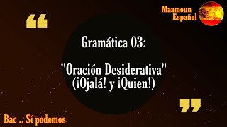 Gramática 03 Oración desiderativa quot¡Ojaláquot Y quot¡Quienquot [upl. by Slayton]