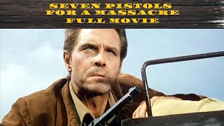 Seven Pistols for a Massacre  Western  Full Movie in English [upl. by Atinaj570]