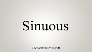 How To Say Sinuous [upl. by Leynwad]