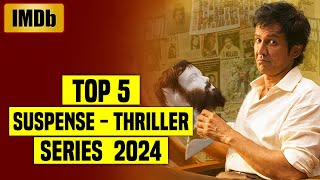 Top 5 Best Suspense Thriller Web Series In Hindi IMDb 2024  You Shouldnt Miss [upl. by Rhee]