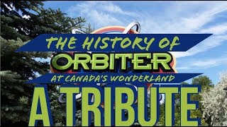 The history of Orbiter at Canada’s Wonderland  a tribute [upl. by Nirek]