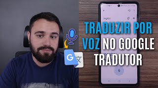 COMO TRADUZIR POR VOZ COM O GOOGLE TRADUTOR NO CELULAR [upl. by Bekah]