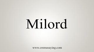 How To Say Milord [upl. by Acilgna683]