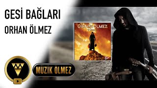 Orhan Ölmez  Gesi Bağları Official Audio [upl. by Baniaz]