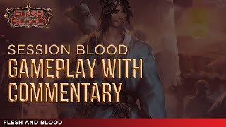 Flesh and Blood TCG  Gameplay with Commentary  Session Blood [upl. by Danziger]