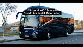 Irizar i6 K400 Scania Sonido Ambiental Retardador busología retarder irizar [upl. by Jelks]