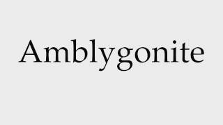 How to Pronounce Amblygonite [upl. by Valina]