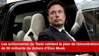 Les actionnaires de Tesla valident le plan de rémunération de 56 milliards de dollars d’Elon Musk [upl. by Irah912]