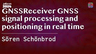 GNSSReceiver GNSS signal processing and positioning in real time  Schönbrod  JuliaCon 2024 [upl. by Cosette784]