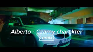 Alberto  Czarny Charakter remix [upl. by Venetis]