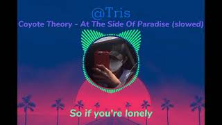 Coyote Theory  At The Side Of Paradise Slowed [upl. by Thorlay]