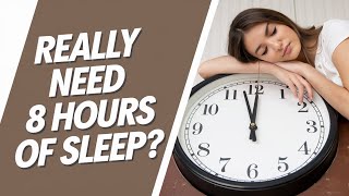 Do You Really Need 8 Hours of Sleep Every Night [upl. by Ruthy]