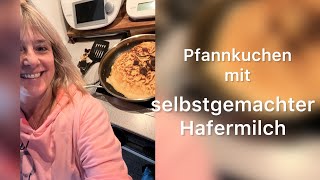 selbstgemachte Hafermilch zu Pfannkuchen Thermomix [upl. by Care]