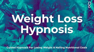 Hypnosis For Weight Loss  Guided Hypnosis For Losing Weight and Nailing Nutritional Goals [upl. by Allebara]