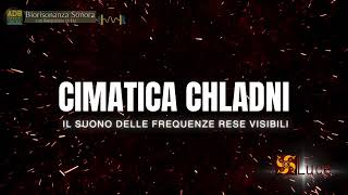 Cimatica Chladni 12 DICEMBRE ORE 21 DIRETTA FACEBBOK [upl. by Eillah165]