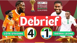 Débrief du Match Côte d’Ivoire 🇨🇮 4  1 Sierra Leone 🇸🇱  CAN 2025 Q 3ej [upl. by Bernadette]