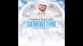 Tempo y Mexicano  Guerrero Eterno Official Audio [upl. by Jadda313]