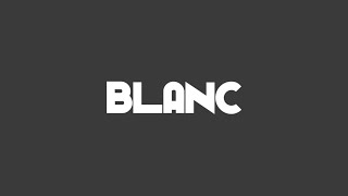 BLANC [upl. by Stefania]