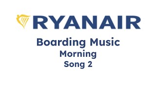 Ryanair Boarding Music  Morning Song 2 [upl. by Mosley592]