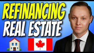 Refinancing Real Estate in Canada  10 Top Tips You NEED To Know [upl. by Ailongam]