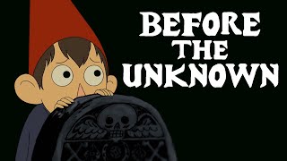 Before The Unknown Over the Garden Wall [upl. by Ttebroc]